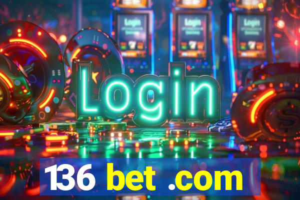 136 bet .com